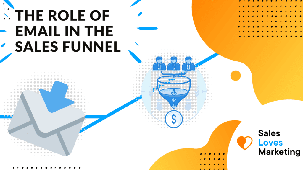 The Role of E-mail Marketing in the Sales Funnel
