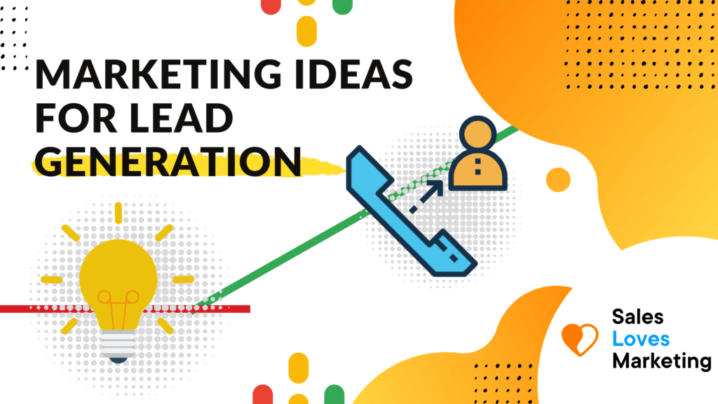 9 Powerful Marketing Ideas for Lead Generation