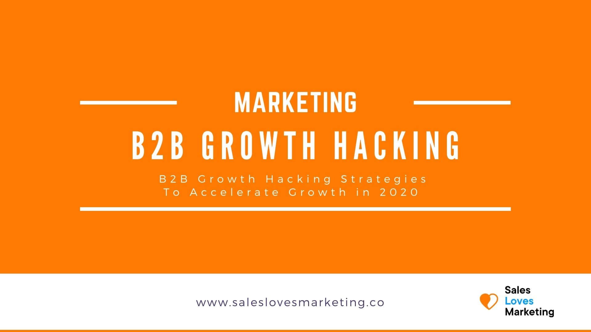 B2B Growth Hacking Strategies To Accelerate Growth in 2022