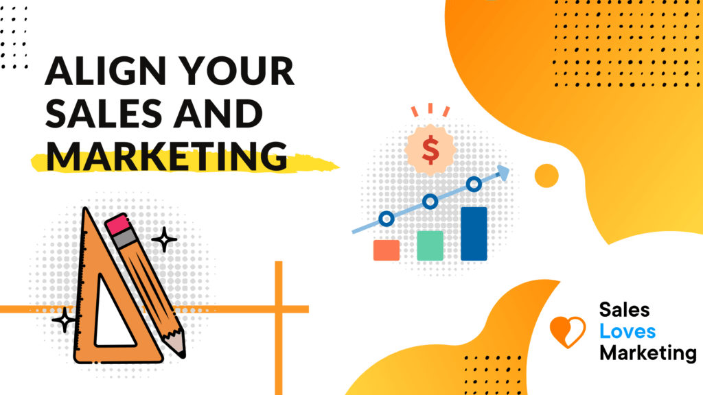 How to Align Your Sales and Marketing to Generate More Revenue