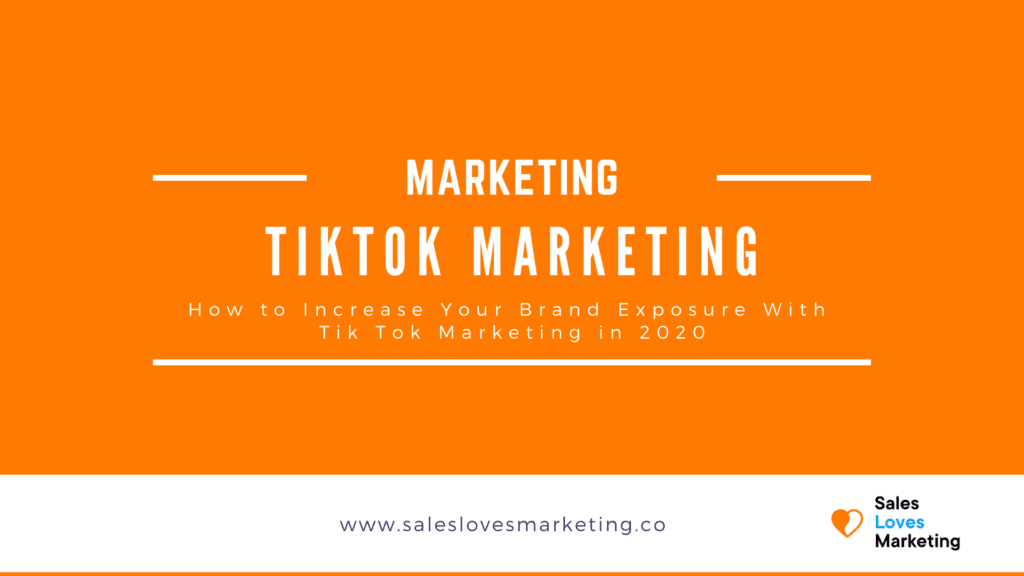 How to Increase Your Brand Exposure With Tik Tok Marketing in 2022