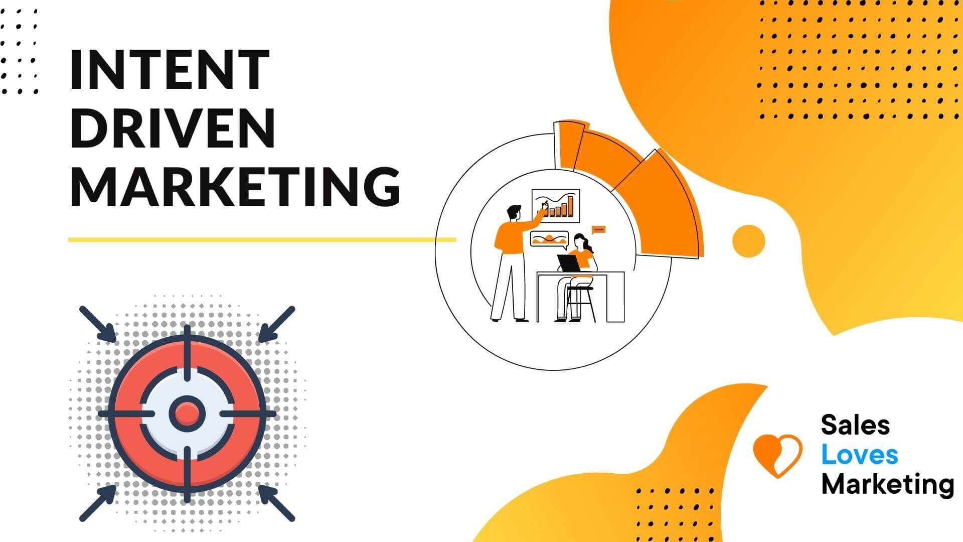 Intent Driven Content: Marketing Strategy To Boost Your Brand and Sales