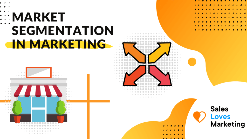 Market Segmentation: What is it and Why It’s Important For Marketing