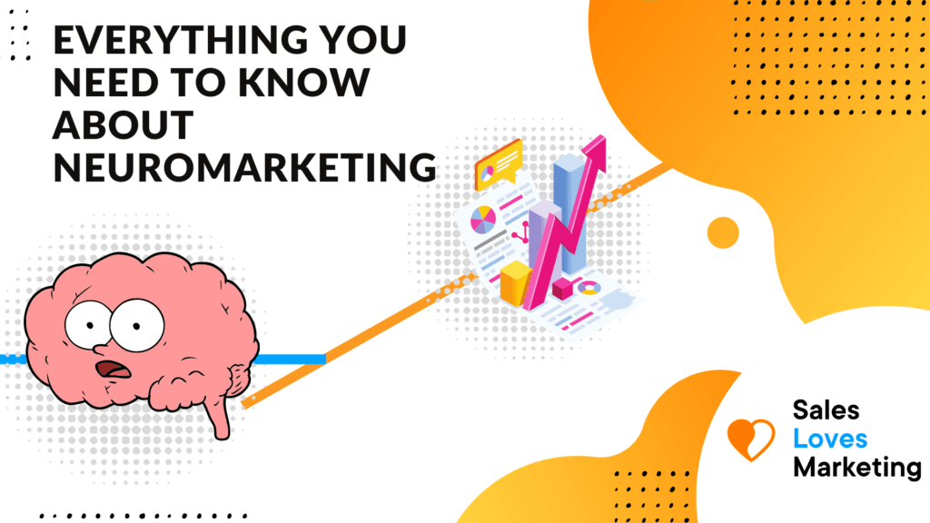 Neuromarketing – Everything You Need to Know About the Hidden Science of Marketing