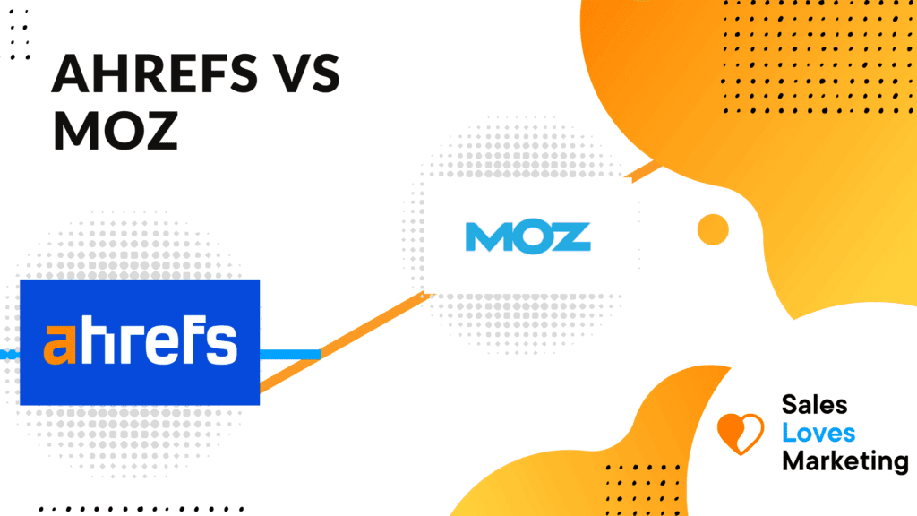 Ahrefs vs Moz: Comparison, Pricing and Features 2022