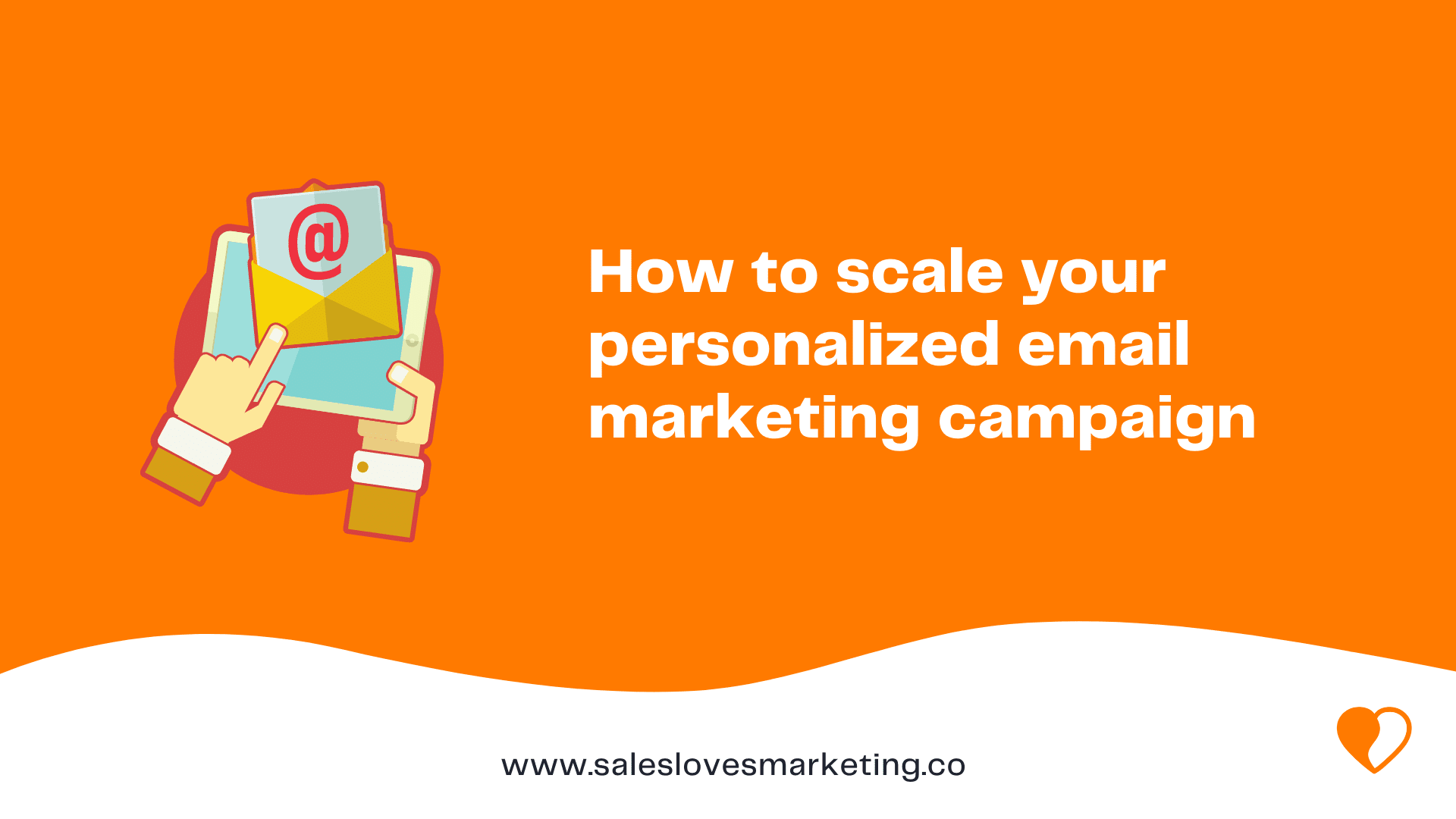 How To Scale Your Personalized Email Marketing Campaign