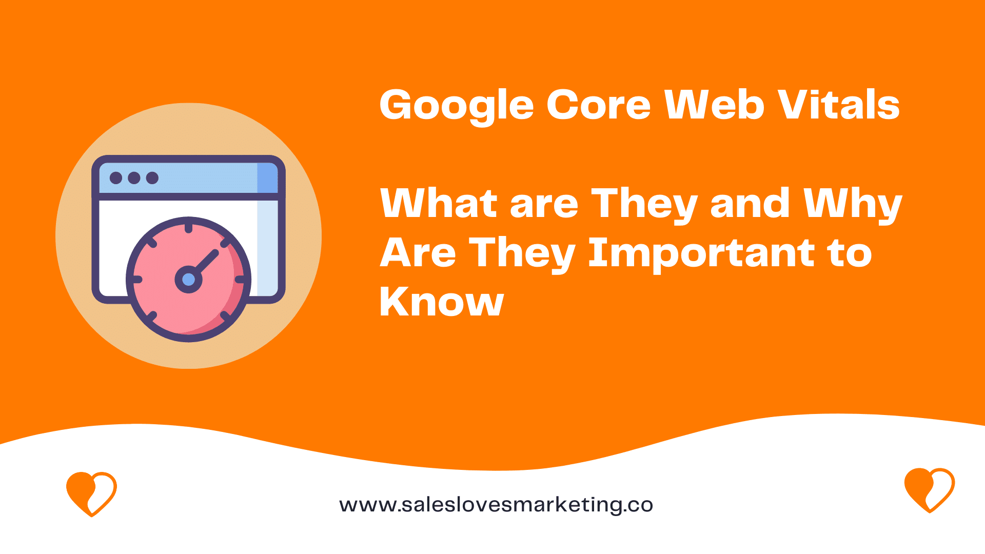 Google Core Web Vitals: What are They and Why Are They Important to Know