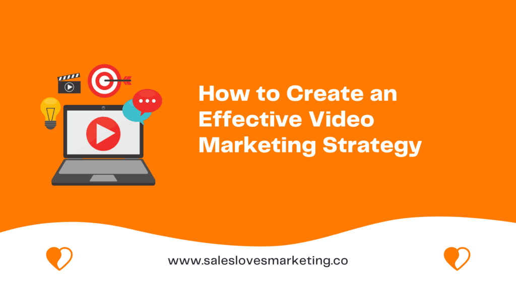How to Create an Effective Video Marketing Strategy