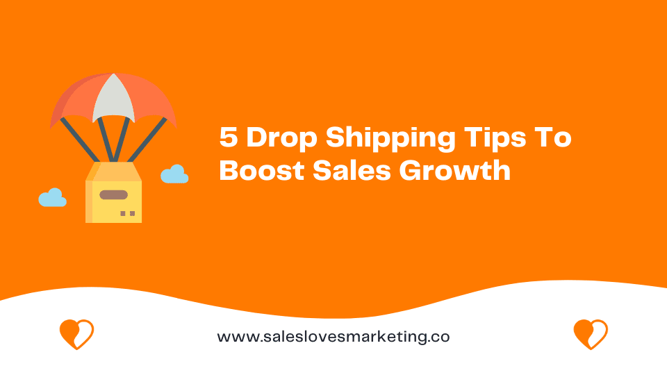 5 Drop Shipping Tips To Boost Sales Growth