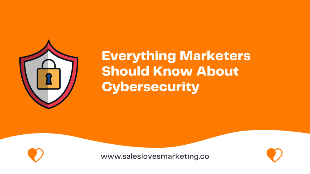Everything Marketers Should Know About Cybersecurity
