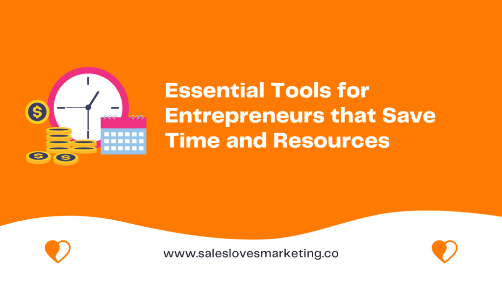 Essential Tools for Entrepreneurs that Save Time and Resources