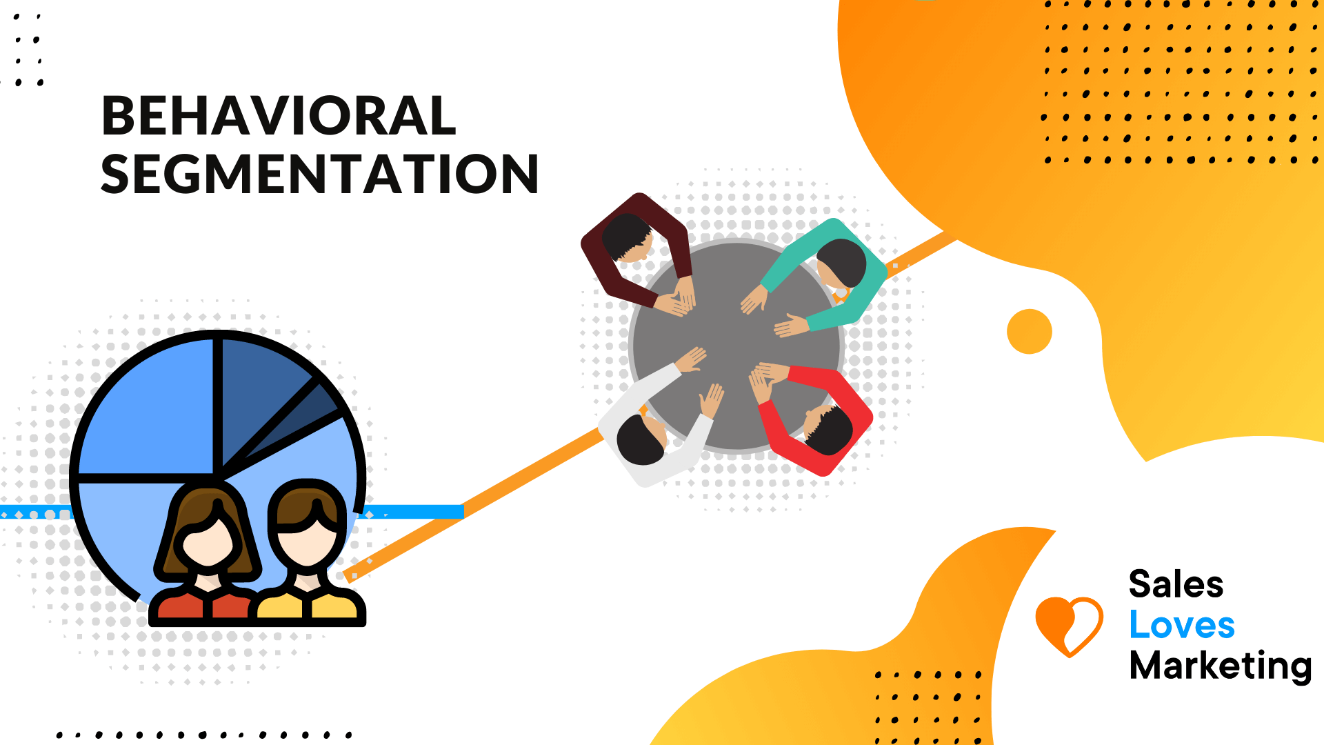 Behavioral Segmentation: What is it and Why It’s Important for Marketing