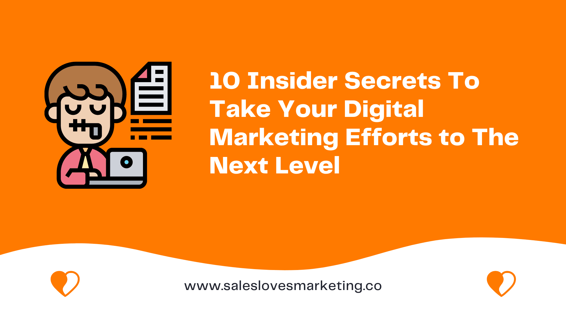 10 Insider Secrets To Take Your Digital Marketing Efforts to The Next Level 