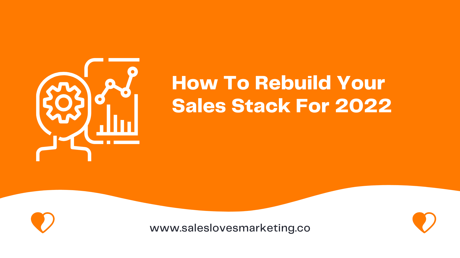 How To Rebuild Your Sales Stack For 2022