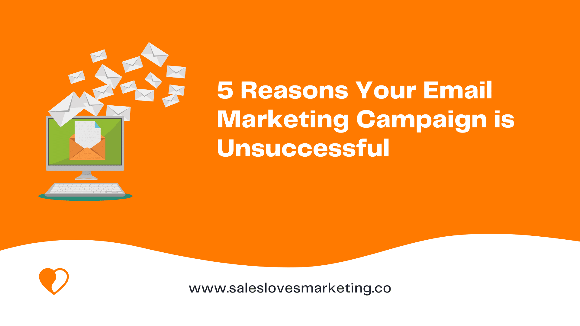5 Reasons Your Email Marketing Campaign is Unsuccessful