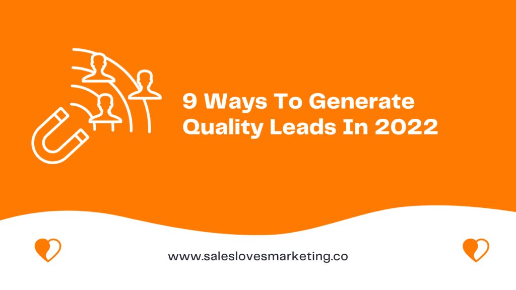 9 Ways To Generate Quality Leads In 2022
