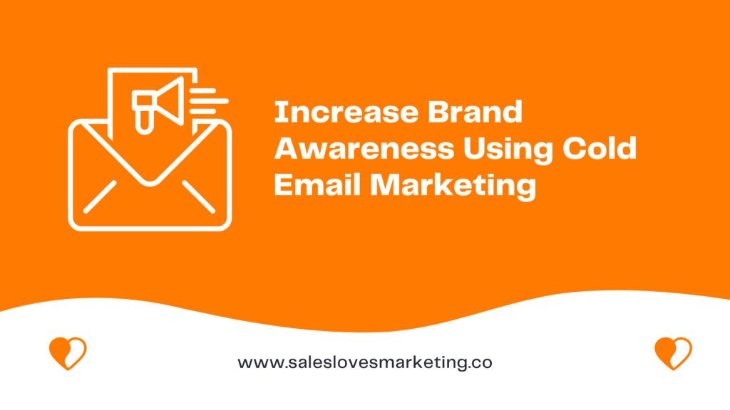 Different Ways to Increase Brand Awareness Using Cold Email Marketing 