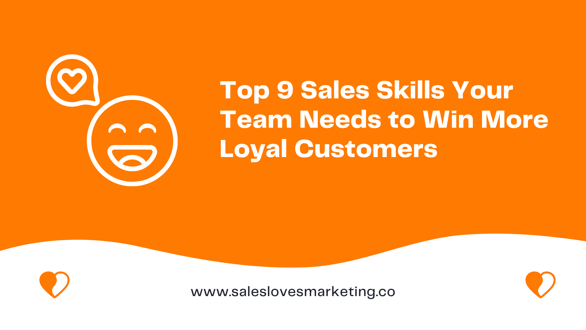 Top 9 Sales Skills Your Team Needs to Win More Loyal Customers