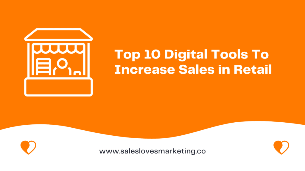 Top 10 Digital Tools To Increase Sales in Retail