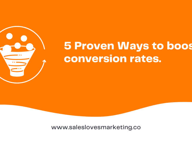 Want to Boost Your Conversion Rates? Here Are 5 Proven Ways to Do It