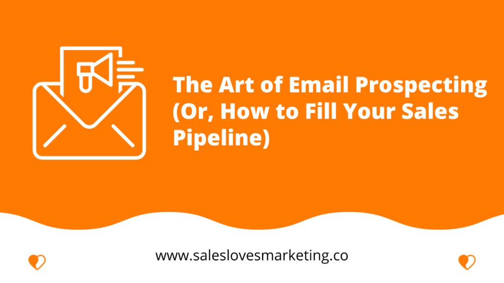 The Art of Email Prospecting (Or, How to Fill Your Sales Pipeline)