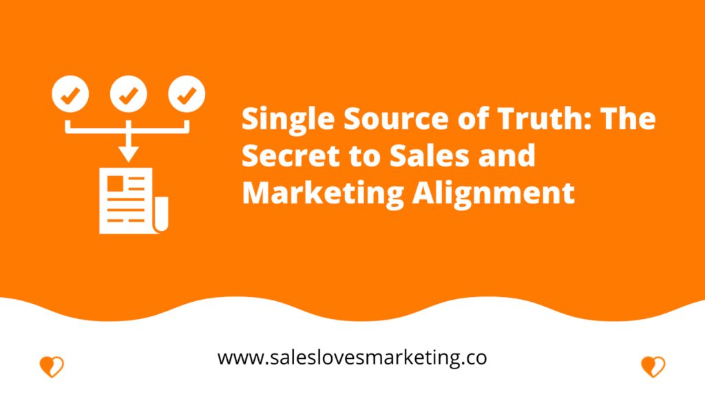 Single Source of Truth: The Secret to Sales and Marketing Alignment
