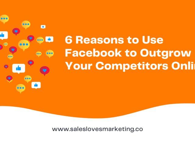 6 Reasons to Use Facebook to Outgrow Your Competitors Online