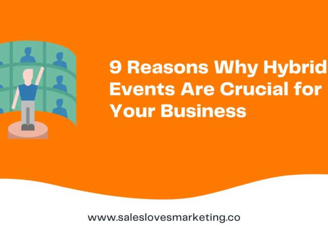 9 Reasons Why Hybrid Events Are Crucial for Your Business.