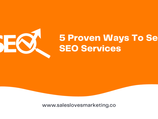 5 Proven Ways To Sell SEO Services