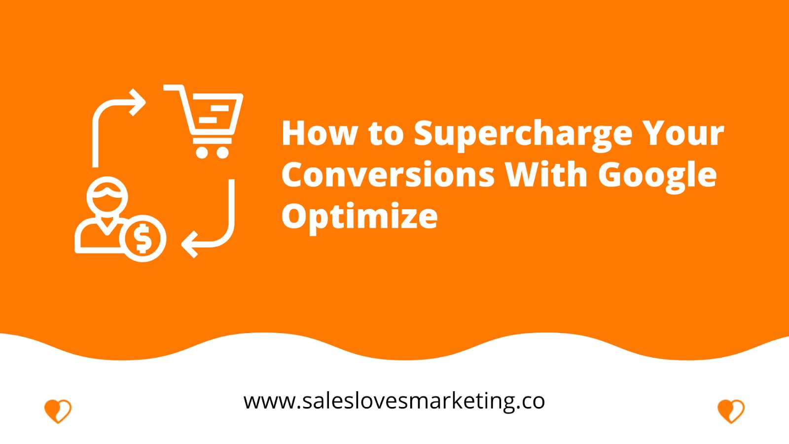 How to Supercharge Your Conversions With Google Optimize