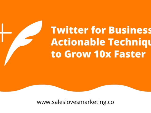 Twitter for Business: 5 Actionable Techniques to Grow 10x Faster