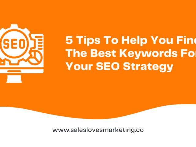 5 Tips To Help You Find The Best Keywords For Your SEO Strategy