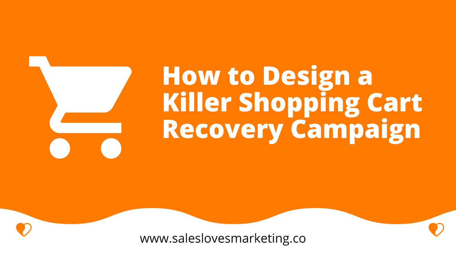 How to Design a Killer Shopping Cart Recovery Campaign: Your Complete Guide (+ Real-World Examples)